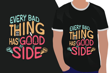 every bad thing has a good side motivation quote or t shirts design