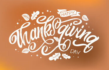 Hand drawn Thanksgiving typography poster. Celebration quote Happy Thanksgiving on textured background for postcard, Thanksgiving icon, logo or badge. Thanksgiving vector vintage style calligraphy