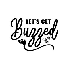 Let's Get Buzzed SVG