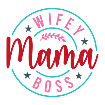 Wifey Mama Boss SVG