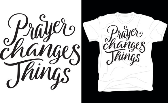 Prayer Changes Things, Created With a Purpose, Christian, Worthy, You Matter 