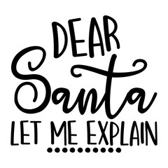 Dear Santa Let Me Explain Svg