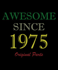 Legends were born in 1975. Awesome since 1975. Limited Edition. Original part. T-shirt design of a birthday card.