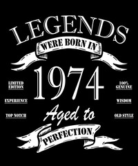 Legends were born in 1974. Awesome since 1974. Limited Edition. Original part. T-shirt design of a birthday card. - obrazy, fototapety, plakaty