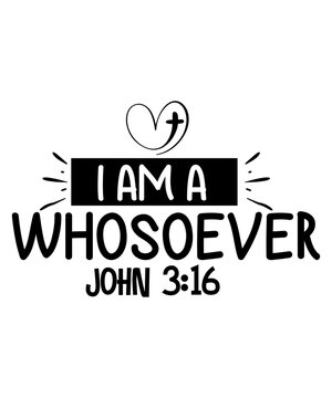 I Am a Whosoever John 3 16 SVG