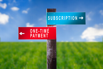 Subscription vs One-Time Payment - Traffic sign with two options - subscribe periodical service and product vs singular purchase and payment.