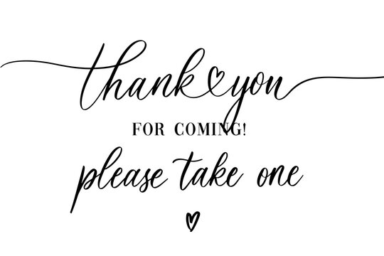 thank you for coming, please take one. Calligraphy inscription.