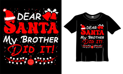 Obraz premium Dear Santa my brother did it Christmas T-shirt Design, Christmas Typography T-shirt Design Vector Template