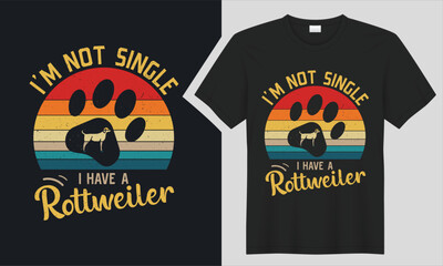 I'm not single, I have a Rottweiler T-shirt Design