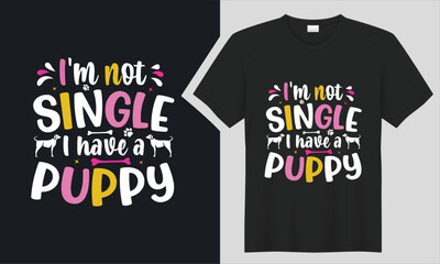 I'm Not Single I Have A Dog t shirt. 