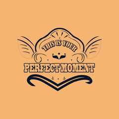 Vintage t shirt design,  this is your perfect moment typography vector for t shirt.
