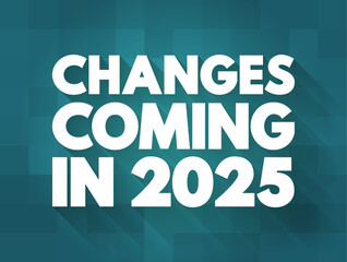 Changes Coming in 2025 text quote, concept background