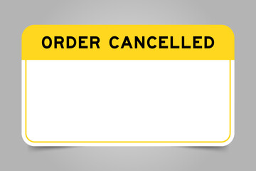 Label banner that have yellow headline with word order cancelled and white copy space on gray background