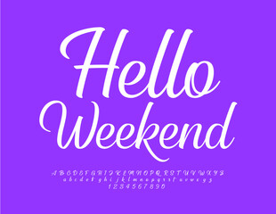 Vector artistic card Hello Weekend. Stylish Calligraphic Font. Modern Cursive Alphabet Letters and Numbers set. 