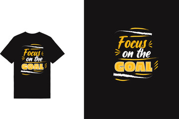 Focus on the goal  typography t shirt design, motivational typography t shirt design, inspirational quotes t-shirt design