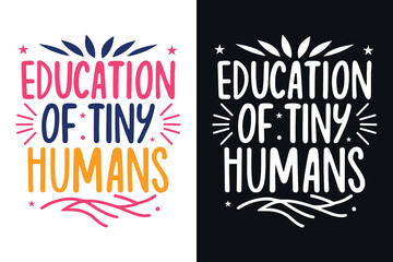 education of tiny humans motivation quote or t shirts design
