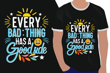 every bad thing has a good side motivation quote or t shirts design
