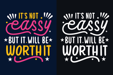 it's not easy but it will be worth it motivation quote or t shirts design