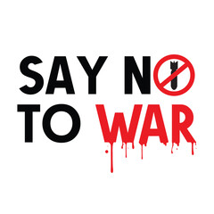 Say no to the war design. Message to stop the war.