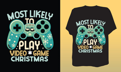 Most Likely To Play Video Games On Christmas Game Lovers T-Shirt