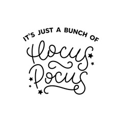 It's just a bunch of Hocus Pocus Halloween vector Illustration. Spooky Hand-Drawn Witchcraft Quote. Happy Halloween Mysterious isolated Hand-Lettered Quote. Perfect for spooky Designs, Prints, Decor