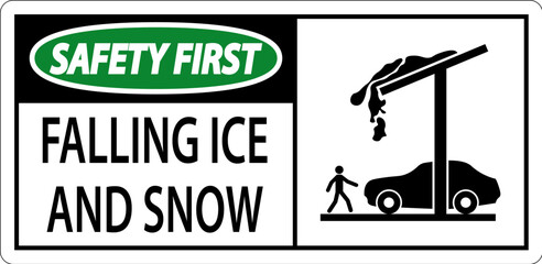 Ice and Snow Safety First Sign Caution - Falling Ice And Snow Sign
