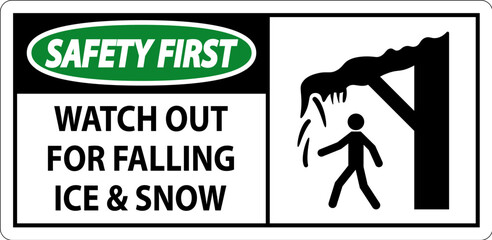 Safety First Sign Watch Out For Falling Ice And Snow