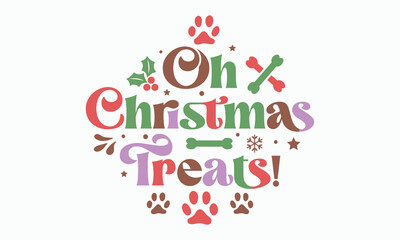 Oh christmas treats! svg, Calligraphy phrase for Christmas. Hand drawn lettering for Xmas, Holiday quote, sticker, invitation, Silhouette, Funny Christmas Dog Svg t-shirt, mug, gift, cut files