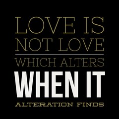 Naklejka na ściany i meble Love is not love which alters when it alteration finds motivational quotes for motivation, inspiration, success, love, successful life, and t-shirt design.