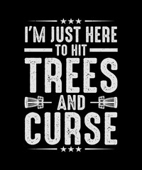 Obraz premium Disc Golf T-shirt Design I'm Just Here to Hit The Trees and curse