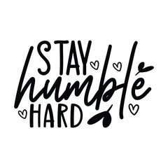stay humble hard