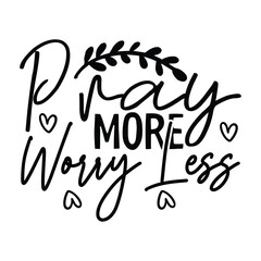 pray more worry less