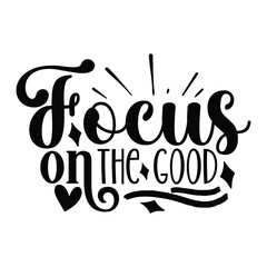 focus on the good