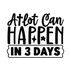 a lot can happen in 3 days