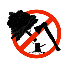 Sign with axe and tree on prohibition to cut down forest. Dont cut down woodland sign. Stop deforestation symbol. Save forest icon. Tree felling forbid. No destruction of wildlife. Vector illustration
