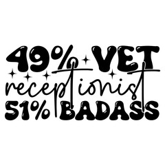 49% vet receptionist 51% badass svg