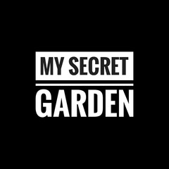my secret garden simple typography with black background