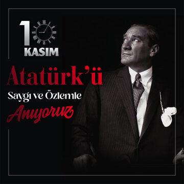 10 Kasim November 10 death day Mustafa Kemal Ataturk, first president of Turkish Republic.