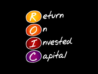 ROIC Return on Invested Capital - ratio used in finance, valuation and accounting, as a measure of the profitability, acronym text concept background