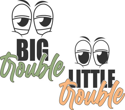 Big Trouble / Little Trouble - Daddy And Me Matching Designs