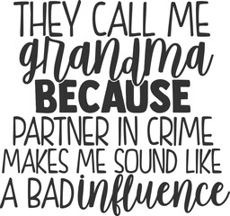 They Call Me Grandma Because Partner In Crime Makes Me Sound Like A Bad Influence - Grandma Illustration