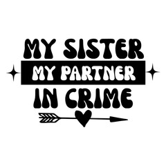 my sister my partner in crime svg