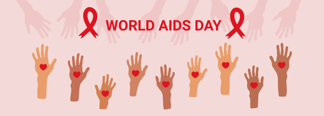 World AIDS Day. Banner. Many human hands of different races and nationalities with red hearts inside and red ribbons. Together we will get through this. Unity and support. General struggle. Vector.
