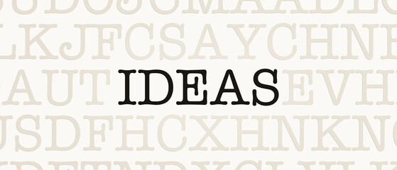 Ideas. Page with random letters and the word "Ideas" in black. Concept, thought, notion, impression and theory.