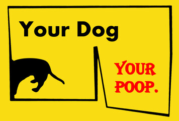 Graphic printable information board with the inscription - Your Dog Your Poop , informing dog owners about the obligation to clean up