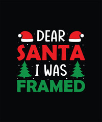 Dear santa I was framed Christmas t shirt