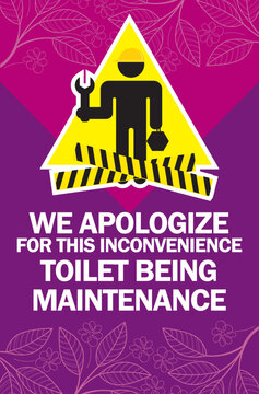WE APOLOGIZE FOR THIS INCONVENIENCE ,TOILET BEING 
MAINTENANCE sign vector illustration