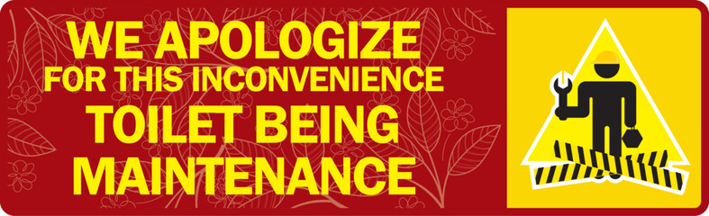 WE APOLOGIZE FOR THIS INCONVENIENCE ,TOILET BEING 
MAINTENANCE sign vector illustration - obrazy, fototapety, plakaty