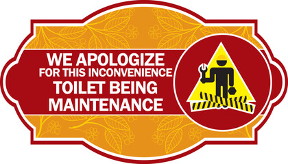 WE APOLOGIZE FOR THIS INCONVENIENCE ,TOILET BEING 
MAINTENANCE sign vector illustration - obrazy, fototapety, plakaty
