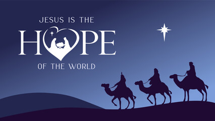 Jesus is the Hope of the world, Nativity scene with wise men and Bethlehem star. Hope - silhouettes scene of the Christian Nativity. Vecto template for banner or poster